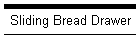 Sliding Bread Drawer
