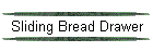 Sliding Bread Drawer