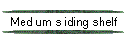 Medium sliding shelf